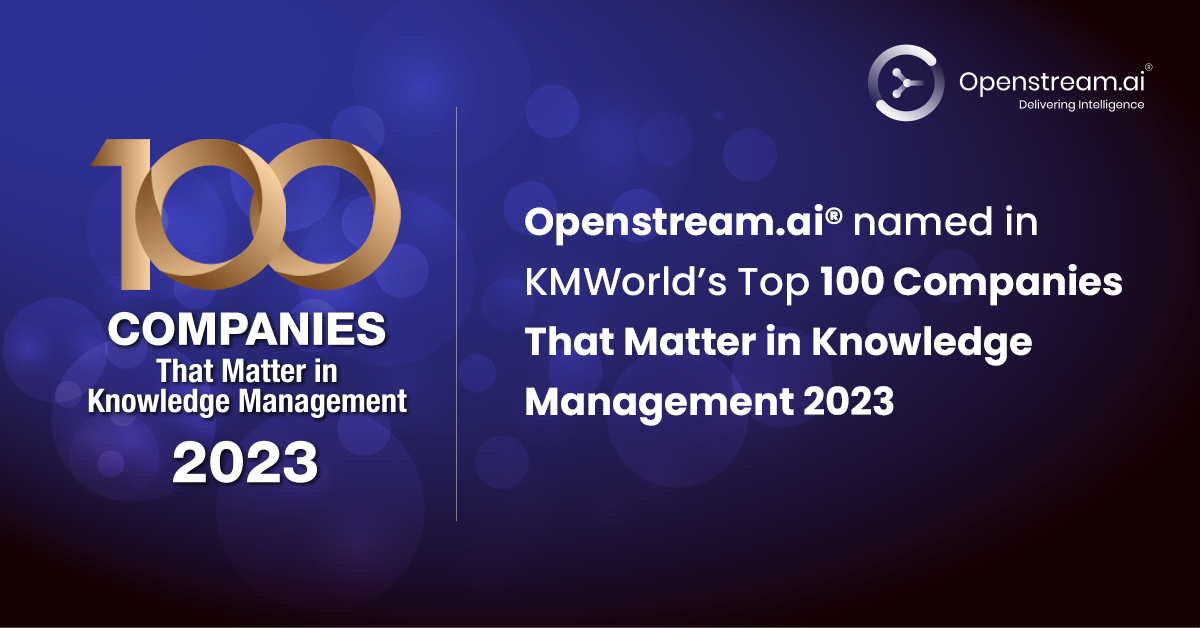 Openstream.ai Named to the KMWorld 100 Companies That Matter in Knowledge Management 2023 list by KMWorld Magazine